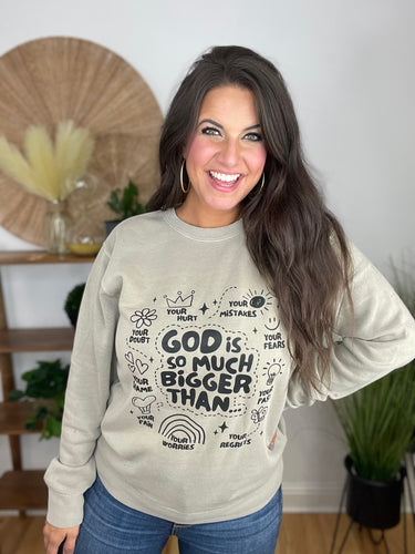 God Is Much Bigger Than... Sweatshirt