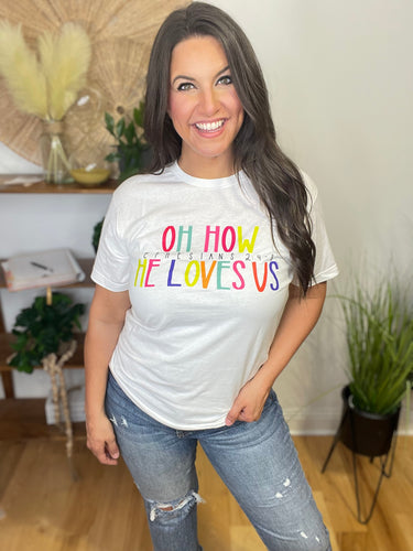 Oh How He Loves Us Tee